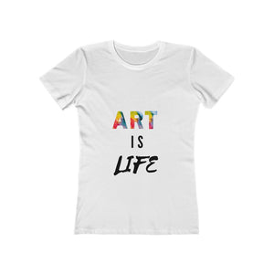 "Art is Life" Women's The Boyfriend Tee Shirt