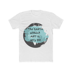 "The Earth Without Art" Men's Cotton Crew Tee Shirt