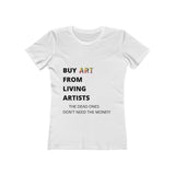 "Buy Art From Living Artists" Women's The Boyfriend Tee Shirt