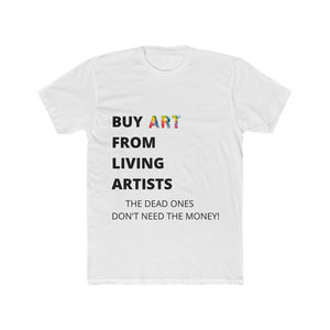 "Buy Art From Living Artists" Men's Cotton Crew Tee Shirt