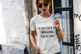 "I'd Rather Be Drawing Right Now" Women's The Boyfriend Tee Shirt