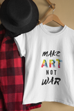 "Make Art Not War" Women's The Boyfriend Tee Shirt